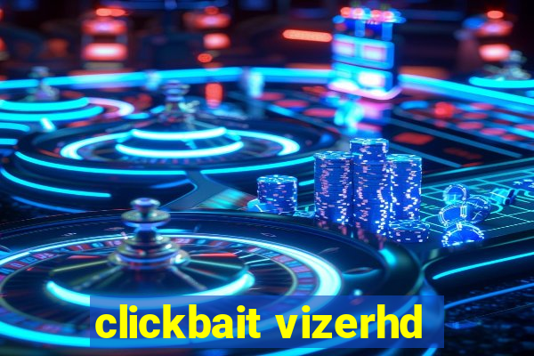 clickbait vizerhd